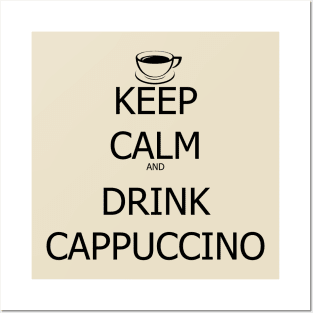 Keep Calm And Drink Cappuccino Posters and Art